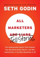 All Marketers Are Liars: The Power of Telling Authentic Stories in a Low-Trust World 1591845335 Book Cover