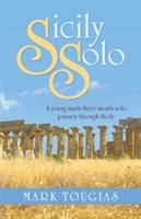 Sicily Solo: A young man's three month solo journey through Sicily 1475979614 Book Cover