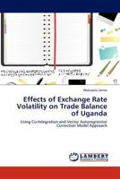 Effects of Exchange Rate Volatility on Trade Balance of Uganda 3845438843 Book Cover