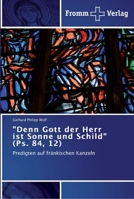 Denn Gott der Herr ist Sonne und Schild (Ps. 84, 12) 3841603483 Book Cover