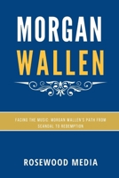 MORGAN WALLEN: Facing the Music: Morgan Wallen's Path from Scandal to Redemption (Lives in Focus) B0CPVB5F65 Book Cover