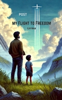 My Flight to Freedom: A Memoir B0DVNLQ4R1 Book Cover
