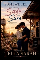 Somewhere_Between_Safe_and_Sure: A Romance About Love, Second Chances and choosing the life you want 5741700535 Book Cover