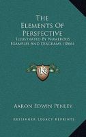 The Elements of Perspective [ed. by E.K.C.] 1286553768 Book Cover
