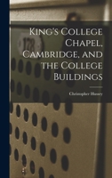 King's College Chapel, Cambridge, and the College Buildings 1014382572 Book Cover