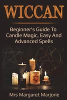 Wiccan: Beginner's Guide To Candle Magic, Easy And Advanced Spells (Volume 2) 1723465844 Book Cover