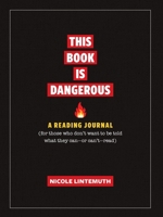 This Book Is Dangerous: A Reading Journal for Those Who Refuse to Be Told What They Can - or Can't - Read 1956403744 Book Cover
