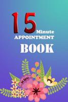15 Minute Appointment Book: 15 Minute Appointment Book 1082757055 Book Cover
