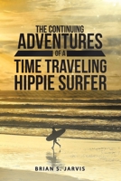 The Continuing Adventures Of A Time Traveling Hippie Surfer 1483494330 Book Cover