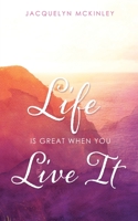 Life Is Great When You Live It 1631294644 Book Cover