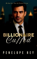 Billionaire Cuffed (Insatiable Billionaire) B0FMMY3XYW Book Cover