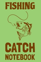 Fishing Catch Notebook: Fishing Log Notebook to record vital info on 800 catches 1692504614 Book Cover