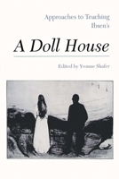 Approaches to Teaching Ibsen's a Doll House (Approaches to Teaching Masterpieces of World Literature, 7)