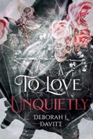 To Love Unquietly (Coffee Table Chapbook) 9198959905 Book Cover