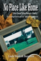 No Place Like Home: How Sound Values Formed a Family - A Compilation of Short Stories B0BCCVQ6TM Book Cover