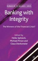 Banking with Integrity: The Winners of the Financial Crisis? 0230289959 Book Cover