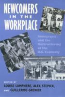 Newcomers in the Workplace: Immigrants and the Restructuring of the U.S. Economy (Labor and Social Change) 1566391318 Book Cover