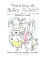 The Story of Baby Rabbit: A Resource to Help You Talk to Young Children about Miscarriage or Stillbirth 1483414280 Book Cover