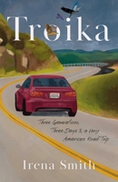 Troika: Three Generations, Two Days, and One Very American Road Trip B0FD8S4GKR Book Cover