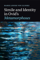 Simile and Identity in Ovid's Metamorphoses 1316623599 Book Cover