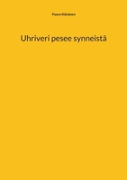 Uhriveri pesee synneistä (Finnish Edition) 9528084222 Book Cover