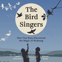 The Bird Singers: How Two Boys Discovered the Magic of Birdsong B0DQ679WP8 Book Cover