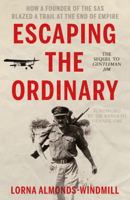 Escaping the Ordinary: How a Founder of the SAS Blazed a Trail at the End of Empire 1800460120 Book Cover