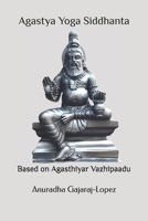 Agastya Yoga Siddhanta: Based on Agasthiyar Vazhipaadu (Agasthiyar Vazhipaadu Series) B0D9QJLBKR Book Cover
