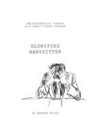 Glorified Babysitter: The Ex-vangelical Journey of a Public School Teacher B0FXT4W49T Book Cover