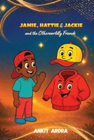 JAMIE, HATTIE & JACKIE and the Otherworldly Friends 1970435690 Book Cover
