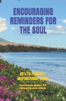 ENCOURAGING REMINDERS FOR THE SOUL: ER's TO PROMOTE INSPIRATIONAL LIVING (LIFE FOCUS SERIES (New Thought)) B0GJ4XWQ5P Book Cover