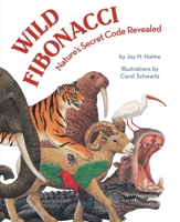 Wild Fibonacci: Nature's Secret Code Revealed 1582463247 Book Cover