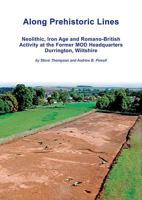 Along Prehistoric Lines: Neolithic, Iron Age and Romano-British Activity at the Former Mod Headquarters, Durrington, Wiltshire 1911137042 Book Cover