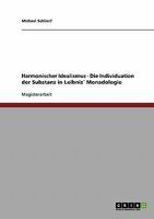 Harmonischer Idealismus - Die Individuation der Substanz in Leibniz´ Monadologie 3638866440 Book Cover