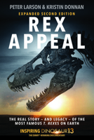 Rex Appeal 2: The Real Story?and Legacy?of the Most Famous T. rexes on Earth 1968518002 Book Cover