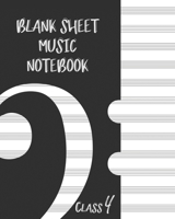 Blank Sheet Music Composition Manuscript Staff Paper Art Music CLASS 4 Notebook Black Cover: Sheet Music Notebook / Journal Gift, 100 Pages, 8x10, Soft Cover, Matte Finish 1672712165 Book Cover