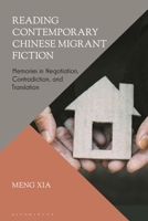 Reading Contemporary Chinese Migrant Fiction: Memories in Negotiation, Contradiction, and Translation 1350436429 Book Cover