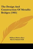 The Design and Construction of Metallic Bridges B0BQ3YHT37 Book Cover