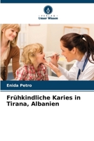 Frühkindliche Karies in Tirana, Albanien (German Edition) 620862567X Book Cover