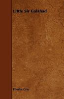 Little Sir Galahad 1357436904 Book Cover