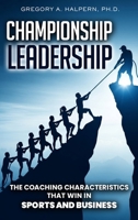 Championship Leadership: The Coaching Characteristics That Win in Sports and Business B0GNXBJLZM Book Cover