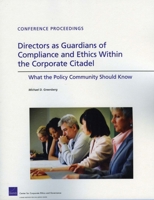 Directors as Guardians of Compliance and Ethics Within the Corporate Citadel: What the Policy Community Should Know 083305032X Book Cover