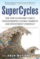 SuperCycles: The New Economic Force Transforming Global Markets and Investment Strategy 0071637370 Book Cover
