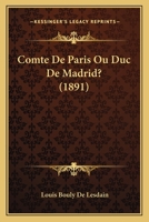 Comte De Paris Ou Duc De Madrid? (1891) 1160345546 Book Cover