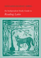 An Independent Study Guide to Reading Latin 0521653738 Book Cover