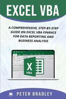 EXCEL VBA : A Comprehensive, Step-By-Step Guide On Excel VBA Finance For Data Reporting And Business Analysis 1798528614 Book Cover