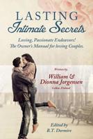 Lasting Intimate Secrets: Loving, Passionate Endeavors! the Owner's Manual for Loving Couples. 1887260021 Book Cover