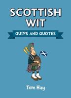 Scottish Wit: Quips and Quotes 1849533067 Book Cover