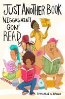 Just Another Book Niggas Ain't Gon' Read 0999229508 Book Cover