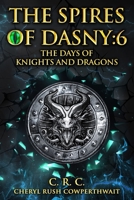 The Spires of Dasny: 6: Beyond the Spires - The Days of Knights and Dragons B0C2S9T635 Book Cover